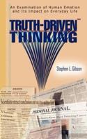 Truth-Driven Thinking:  An Examination of Human Emotion and Its Impact on Everyday Life