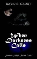When Darkness Calls: Forever Night Series Volume 1