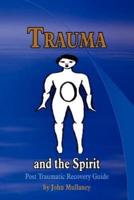 Trauma and the Spirit: Post Traumatic Stress Recovery Guide