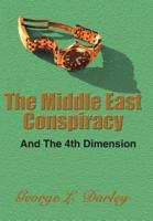 The Middle East Conspiracy:  And The 4th Dimension