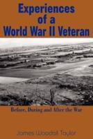 Experiences of a World War II Veteran:  Before, During and After the War