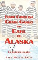 From Carolina Chain Gangs to Earl of Alaska: An Autobiography