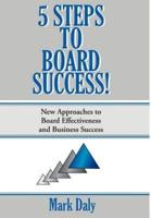 5 Steps to Board Success:  New Approaches to Board Effectiveness and Business Success