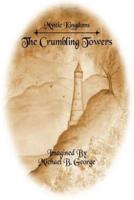 Mystic Kingdoms: The Crumbling Towers:  Volume I of The Struggle of the Magi