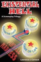 Existential Hell: A Screenplay Trilogy