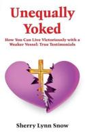 Unequally Yoked: Our Path To Purpose And He Shall Direct Our Paths: True Testimonials of A Real Couple