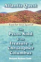 Atlantis Quest and The Pecos Kidd  and  the Treasure of Christopher Columbus