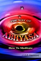 THE WAY OF ABHYASA:  How To Meditate