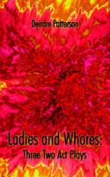Ladies and Whores:: Three Two Act Plays