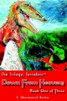 The Trilogy:TerraAvis:  Down From Heaven; Book One of Three