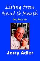 Living from Hand to Mouth: My Memoir