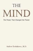The Mind:  The Power That Changed the Planet
