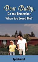 Dear Daddy, Do You Remember When You Loved Me?