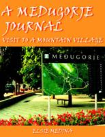 A MEDUGORJE JOURNAL:  VISIT TO A MOUNTAIN VILLAGE