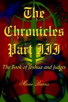 The Chronicles: Part III: The Book of Joshua and Judges