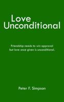 Love Unconditional: Friendship Needs to Win Approval But Love Once Given Is Unconditional.