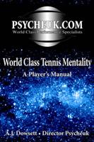 World Class Tennis Mentality: A Player's Manual