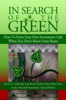 In Search of the Green: How to Form Your Own Investment Club, When You Don't Know from Beans