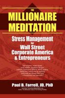 The Millionaire Meditation: Stress Management for Wall Street, Corporate America  and  Entrepreneurs