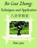 Ba Gua Zhang: Techniques and Application