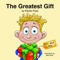 The Greatest Gift:  From God, To You