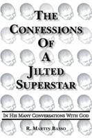 The Confessions Of A Jilted Superstar, In His Many Conversations With God