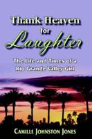 Thank Heaven for Laughter:  The Life and Times of a Rio Grande Valley Girl