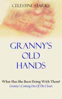 Granny's Old Hands: What Has She Been Doing With Them? Granny's Coming Out Of The Closet