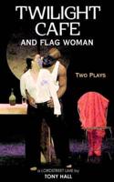 Twilight Cafe and Flag Woman: Two Plays