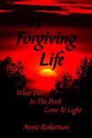 A Forgiving Life: What Did In The Dark Come To Light