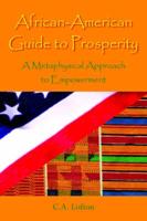 African-American Guide to Prosperity:  A Metaphysical Approach to Empowerment