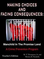 Making Choices and Facing Consequences: Manchild In The Promise Land:  A Crime Prevention Program Teacher's Edition