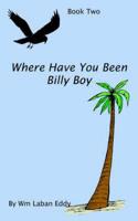 Where Have You Been Billy Boy: Book Two