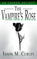An Unseen Society:  The Vampire's Rose