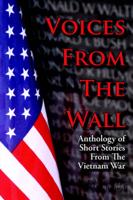 Voices from the Wall: Anthology of Short Stories from the Vietnam War