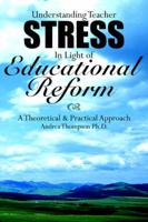 Understanding Teacher Stress In Light of Educational Reform: A Theoretical  and  Practical Approach