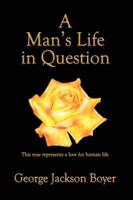 A Man's Life in Question