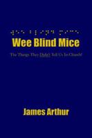 Wee Blind Mice: The Things They Didn't Tell Us In Church!