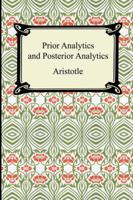 Prior Analytics and Posterior Analytics
