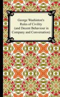 George Washington's Rules of Civility (And Decent Behaviour in Company And