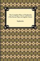 The Complete Plays of Sophocles (The Seven Plays in English Verse)