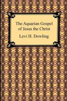 The Aquarian Gospel of Jesus the Christ