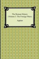 The Roman History (Volume I: The Foreign Wars)