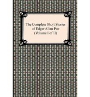 The Complete Short Stories of Edgar Allan Poe (Volume I of II)