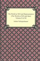The World as Will and Representation (The World as Will and Idea), Volume II of III