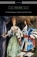 The Misanthrope, Tartuffe, and Other Plays (With an Introduction by Henry Carrington Lancaster)