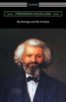 My Bondage and My Freedom: (with an Introduction by James McCune Smith)