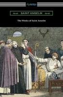 The Works of Saint Anselm: (Translated by Sidney Norton Deane)