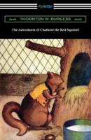 The Adventures of Chatterer the Red Squirrel
