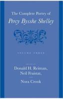 The Complete Poetry of Percy Bysshe Shelley. Volume Three